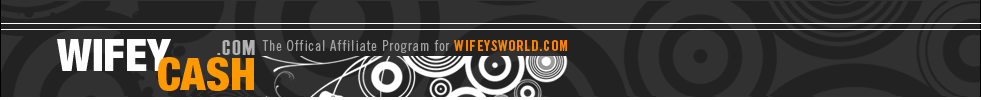 WifeyCash.com - The Official Affiliate Program for WifeysWorld.com
